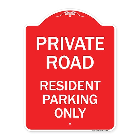 Signmission Reserved Parking Private Road-Resident Parking Only, Red & White Alum, 18" x 24", RW-1824-23043 A-DES-RW-1824-23043